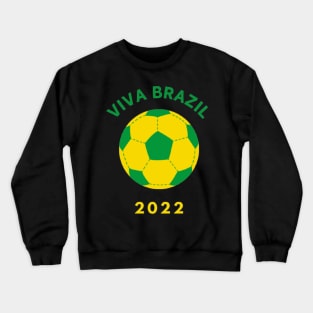 Show Your Support to BRAZIL Football 2022 - VIVA BRAZIL Crewneck Sweatshirt